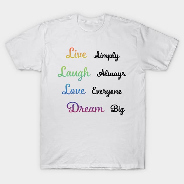 Live, Laugh, Love, Dream T-Shirt by GetHy